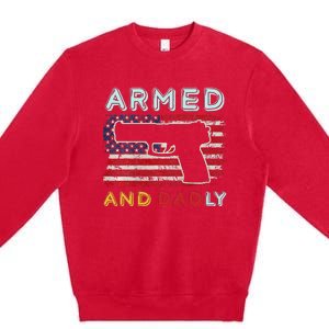 Armed And Dadly Funny Deadly Father Gift For Father's Day Premium Crewneck Sweatshirt