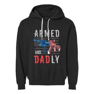 Armed And Dadly Funny Deadly Father Gifts For Fathers Day Garment-Dyed Fleece Hoodie