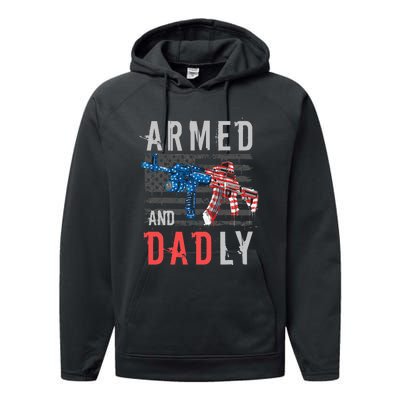 Armed And Dadly Funny Deadly Father Gifts For Fathers Day Performance Fleece Hoodie