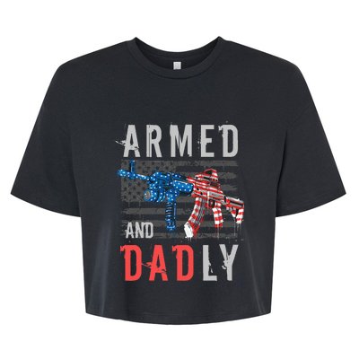 Armed And Dadly Funny Deadly Father Gifts For Fathers Day Bella+Canvas Jersey Crop Tee