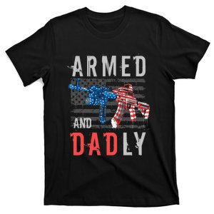 Armed And Dadly Funny Deadly Father Gifts For Fathers Day T-Shirt