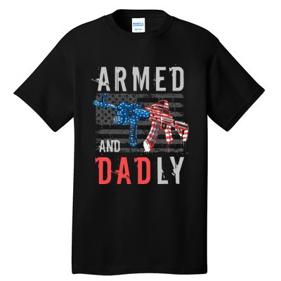 Armed And Dadly Funny Deadly Father Gifts For Fathers Day Tall T-Shirt