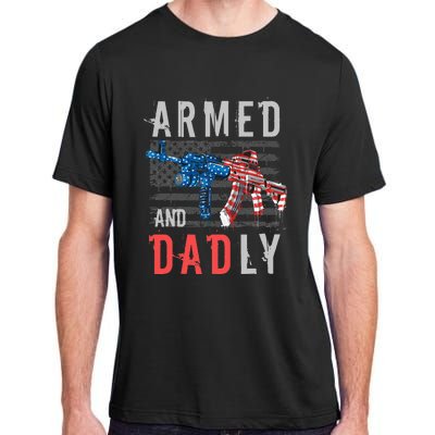 Armed And Dadly Funny Deadly Father Gifts For Fathers Day Adult ChromaSoft Performance T-Shirt