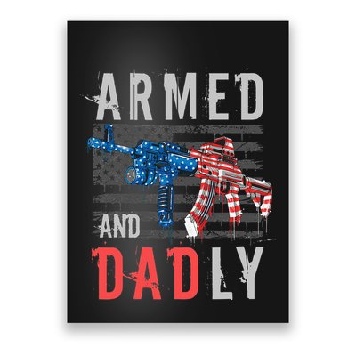 Armed And Dadly Funny Deadly Father Gifts For Fathers Day Poster