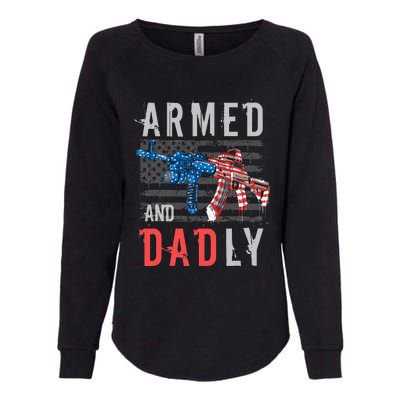 Armed And Dadly Funny Deadly Father Gifts For Fathers Day Womens California Wash Sweatshirt