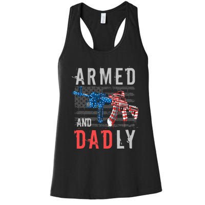 Armed And Dadly Funny Deadly Father Gifts For Fathers Day Women's Racerback Tank