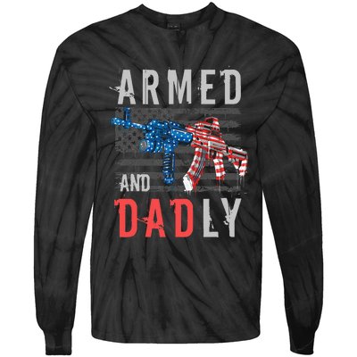 Armed And Dadly Funny Deadly Father Gifts For Fathers Day Tie-Dye Long Sleeve Shirt