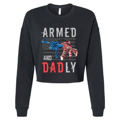 Armed And Dadly Funny Deadly Father Gifts For Fathers Day Cropped Pullover Crew