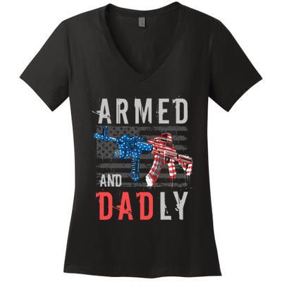 Armed And Dadly Funny Deadly Father Gifts For Fathers Day Women's V-Neck T-Shirt