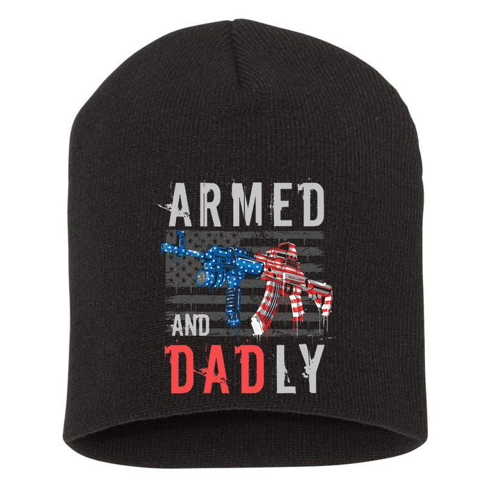 Armed And Dadly Funny Deadly Father Gifts For Fathers Day Short Acrylic Beanie