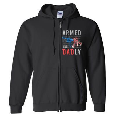 Armed And Dadly Funny Deadly Father Gifts For Fathers Day Full Zip Hoodie