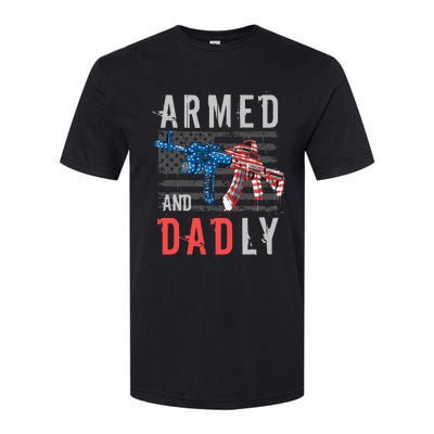 Armed And Dadly Funny Deadly Father Gifts For Fathers Day Softstyle CVC T-Shirt