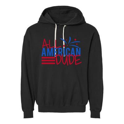 All American Dude 4th July Gift Garment-Dyed Fleece Hoodie