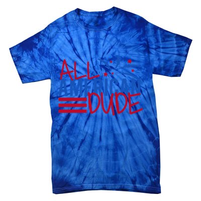 All American Dude 4th July Gift Tie-Dye T-Shirt