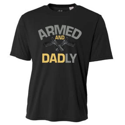 Armed And Dadly Funny Deadly Father Gift For Fathers Day Cooling Performance Crew T-Shirt