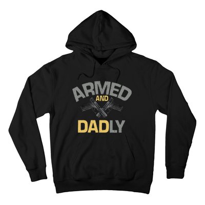 Armed And Dadly Funny Deadly Father Gift For Fathers Day Hoodie