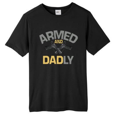 Armed And Dadly Funny Deadly Father Gift For Fathers Day Tall Fusion ChromaSoft Performance T-Shirt