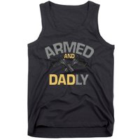 Armed And Dadly Funny Deadly Father Gift For Fathers Day Tank Top