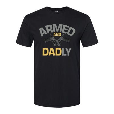 Armed And Dadly Funny Deadly Father Gift For Fathers Day Softstyle CVC T-Shirt