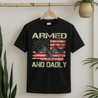 Armed And Dadly Funny Deadly Father For Father's Day T-Shirt