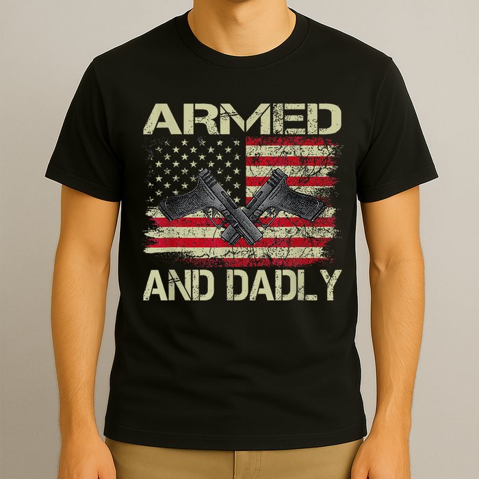 Armed And Dadly Funny Deadly Father For Father's Day T-Shirt