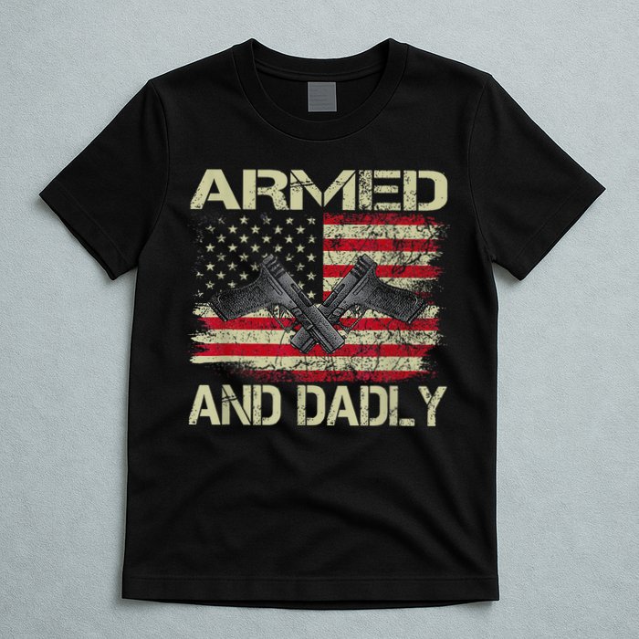Armed And Dadly Funny Deadly Father For Father's Day T-Shirt