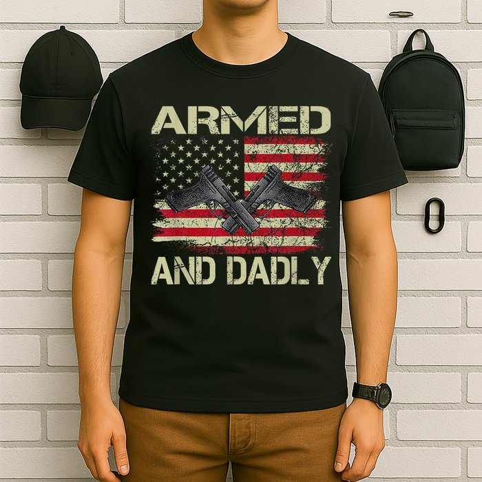 Armed And Dadly Funny Deadly Father For Father's Day T-Shirt
