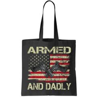 Armed And Dadly Funny Deadly Father For Father's Day Bag