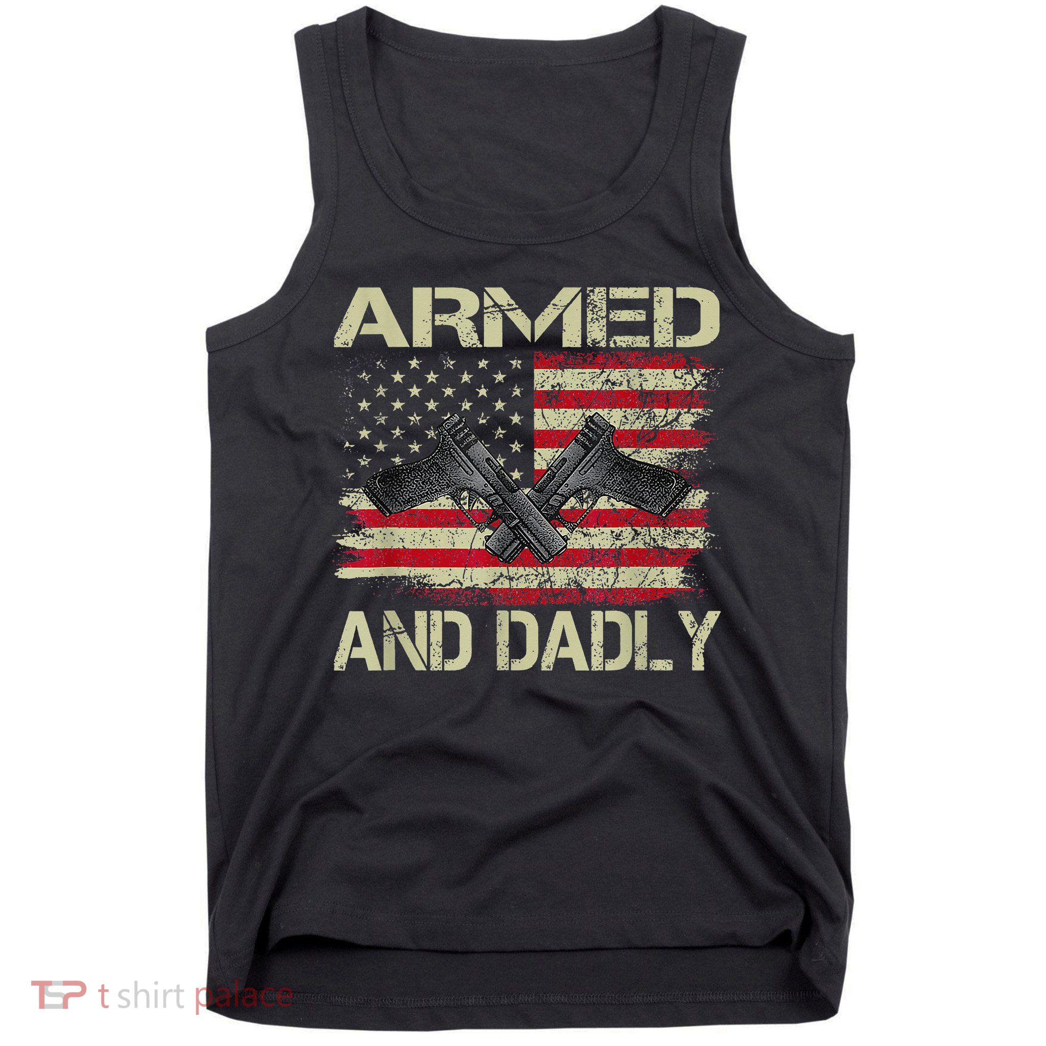 Armed And Dadly Funny Deadly Father For Father's Day Tank Top
