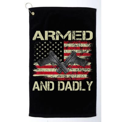 Armed And Dadly Funny Deadly Father For Father's Day Golf Towel