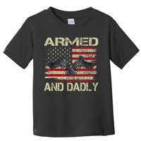 Armed And Dadly Funny Deadly Father For Father's Day Toddler T-Shirt