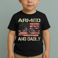 Armed And Dadly Funny Deadly Father For Father's Day Toddler T-Shirt