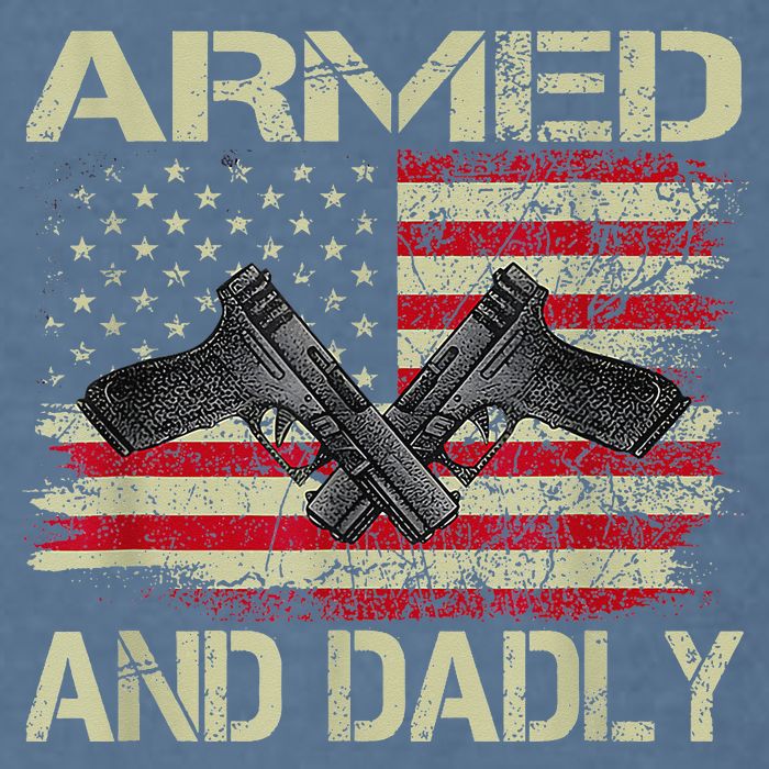 Armed And Dadly Funny Deadly Father For Father's Day Garment-Dyed Sweatshirt