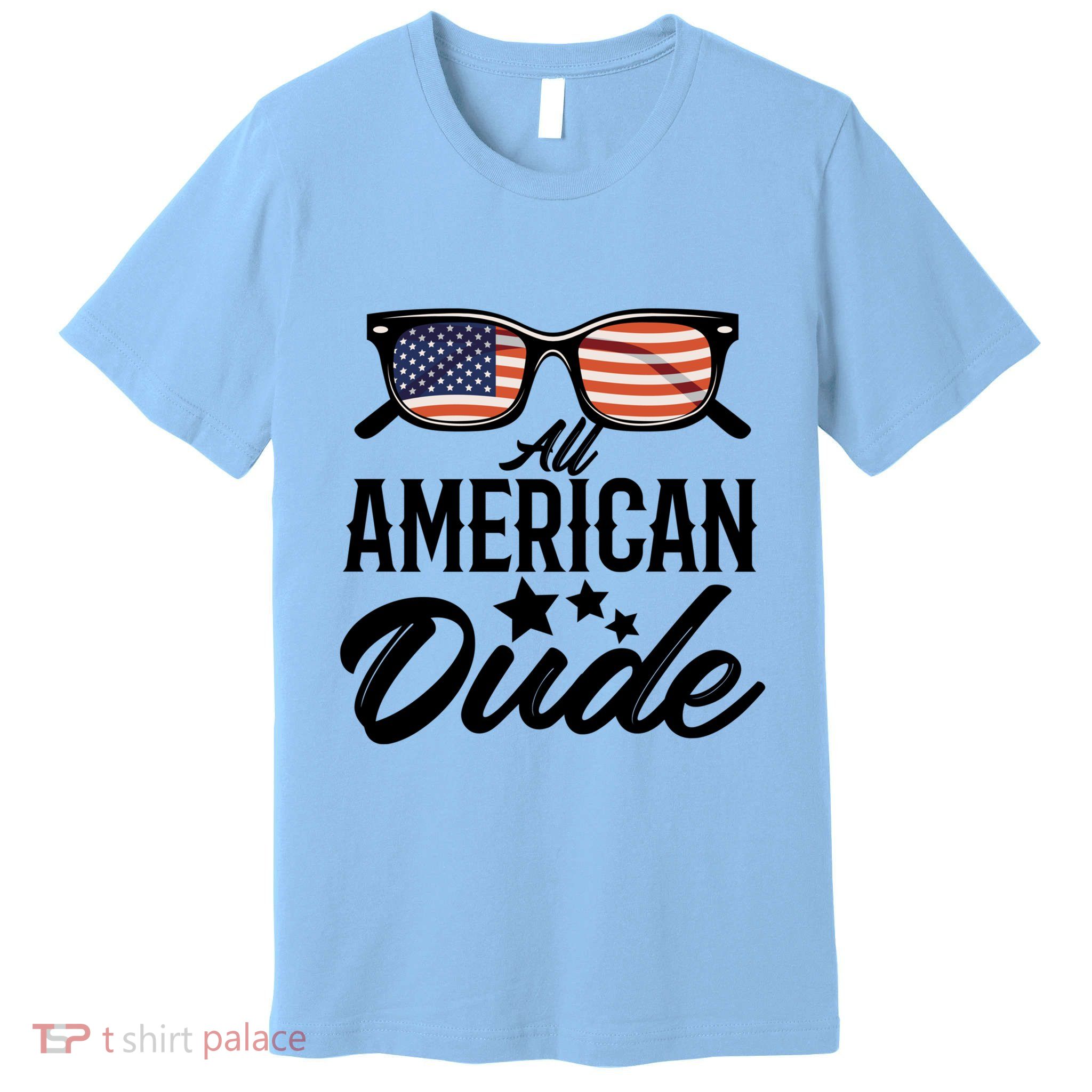 All American Dude 4th Of July Family Matching Sunglass Usa Gift Premium T-Shirt