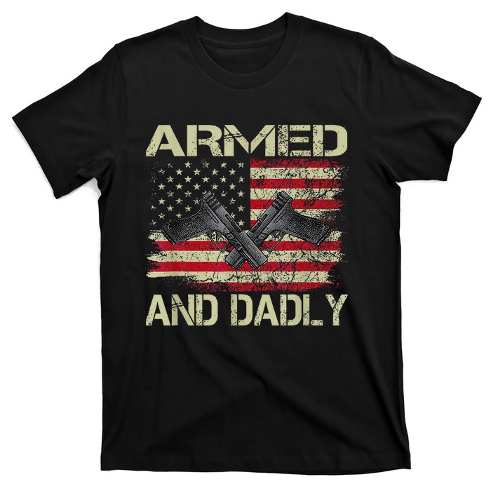 Armed And Dadly Funny Deadly Father For Father's Day T-Shirt