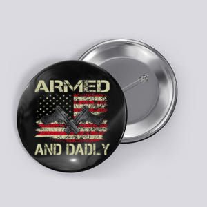 Armed And Dadly Funny Deadly Father For Father's Day Button