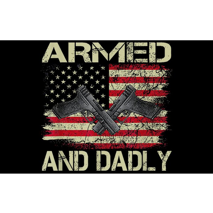 Armed And Dadly Funny Deadly Father For Father's Day Bumper Sticker