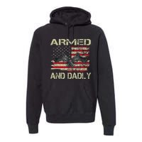 Armed And Dadly Funny Deadly Father For Father's Day Premium Hoodie