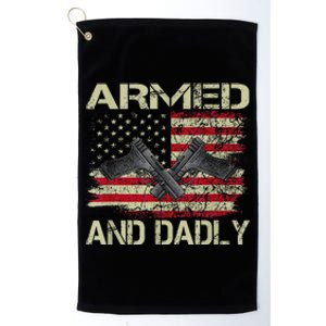 Armed And Dadly Funny Deadly Father For Father's Day Platinum Collection Golf Towel