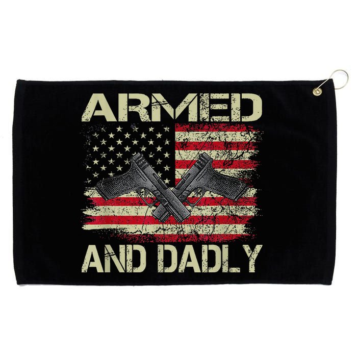 Armed And Dadly Funny Deadly Father For Father's Day Grommeted Golf Towel