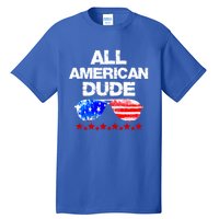 All American Dude 4th Of July Patriotic Family Sunglasses Cute Gift Tall T-Shirt