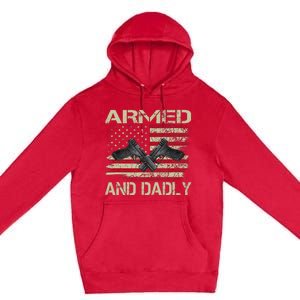 Armed And Dadly Funny Deadly Father For Father's Day Premium Pullover Hoodie