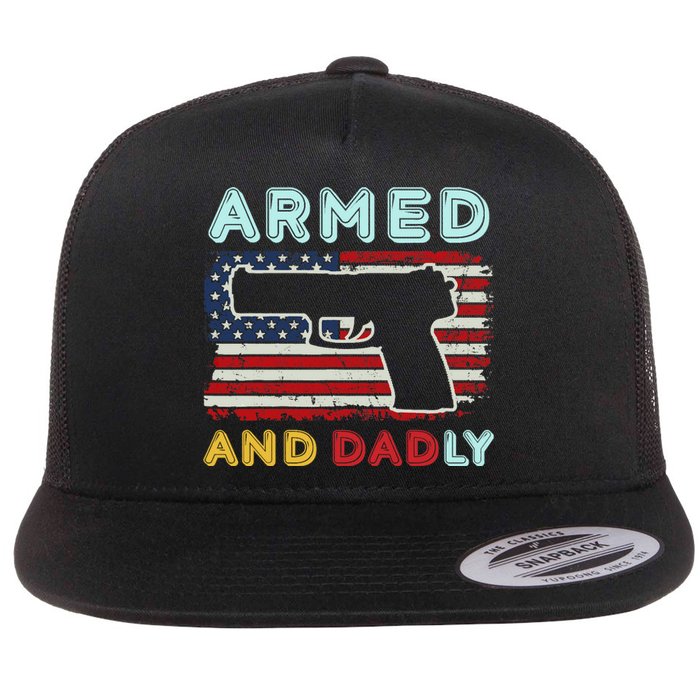 Armed And Dadly, Funny Deadly Father Gift For Father's Day Flat Bill Trucker Hat