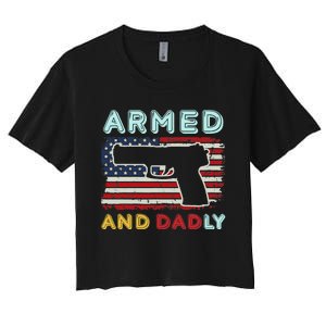 Armed And Dadly, Funny Deadly Father Gift For Father's Day Women's Crop Top Tee