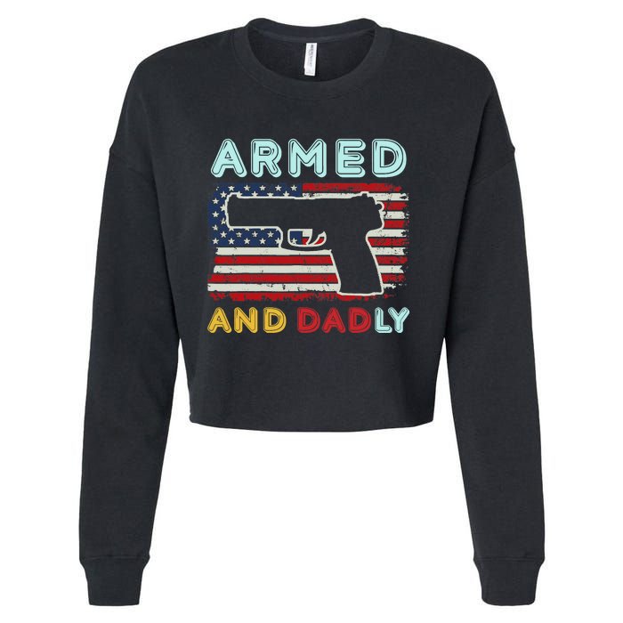 Armed And Dadly, Funny Deadly Father Gift For Father's Day Cropped Pullover Crew