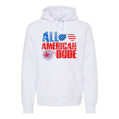 All American Dude 4th Of July Premium Hoodie