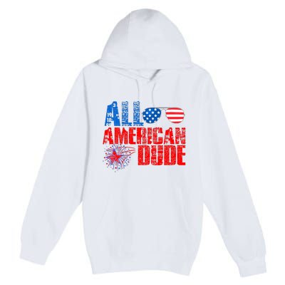 All American Dude 4th Of July Premium Pullover Hoodie