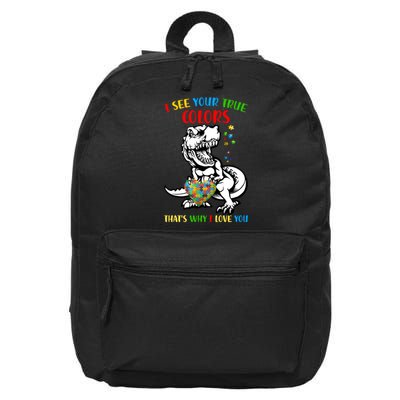 Autism Awareness Dinosaur I See Your True Colors  Meaningful Gift 16 in Basic Backpack