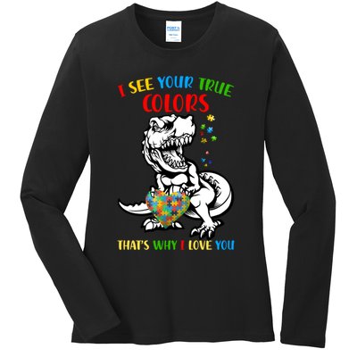 Autism Awareness Dinosaur I See Your True Colors  Meaningful Gift Ladies Long Sleeve Shirt