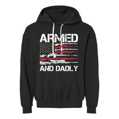 Armed And Dadly Funny Deadly Father For Fathers Day USA Flag Garment-Dyed Fleece Hoodie